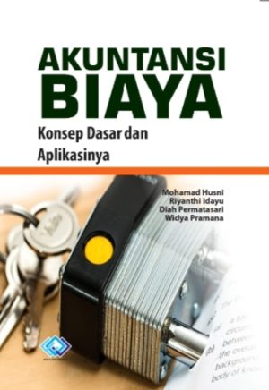 Akuntansi Biaya: Konsep Dasar dan Aplikasinya