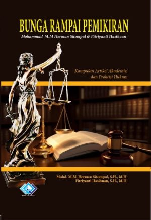 Bunga Rampai Pemikiran Mohammad M.M. Herman Sitompul & Fitriyanti Hasibuan: Kumpulan Artikel Akademisi dan Praktisi Hukum